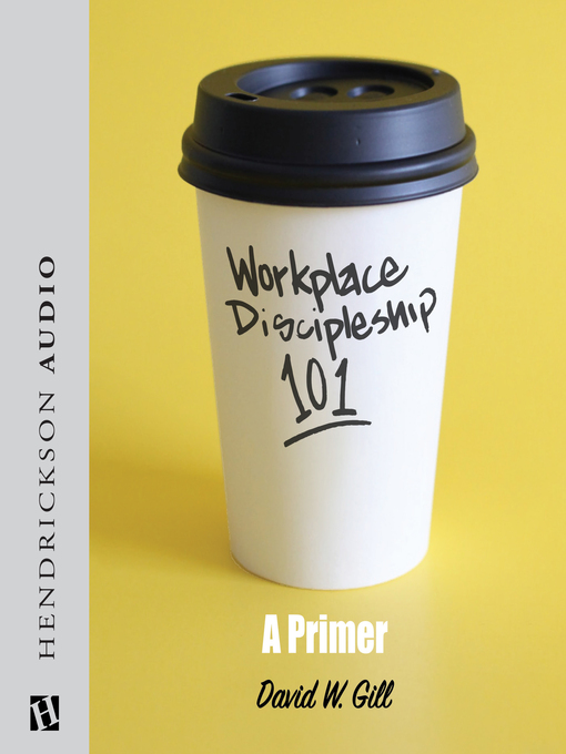 Title details for Workplace Discipleship 101 by David W. Gill - Wait list